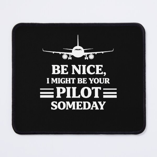 Item preview, Be nice I might be your pilot someday pilot designed and sold by JODYSMORGAN.
