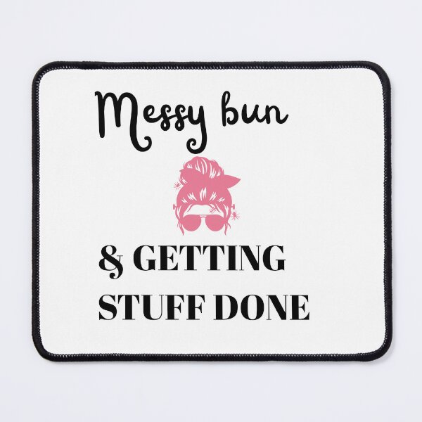 Item preview, Messy Bun Getting Stuff Done Funny Mom Shirt | Busy Mom Life Quote | Mom Hustle Gift Idea designed and sold by lielie99.