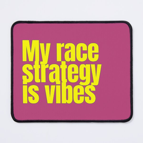 Item preview, My race strategy is vibes designed and sold by hhells.
