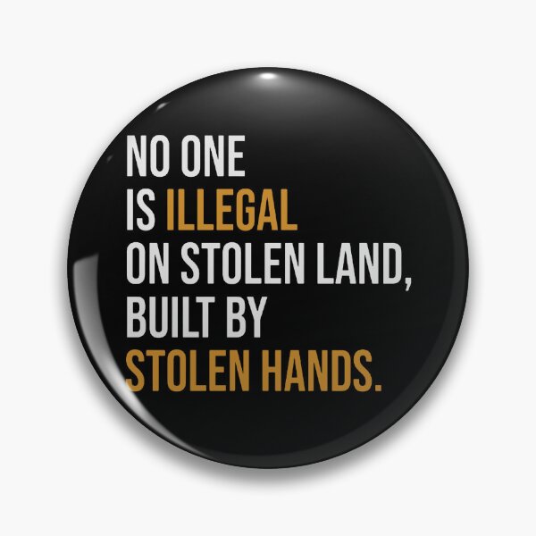 Item preview, No One Is Illegal On Stolen Land Built By Stolen Hands designed and sold by phyllishayes.