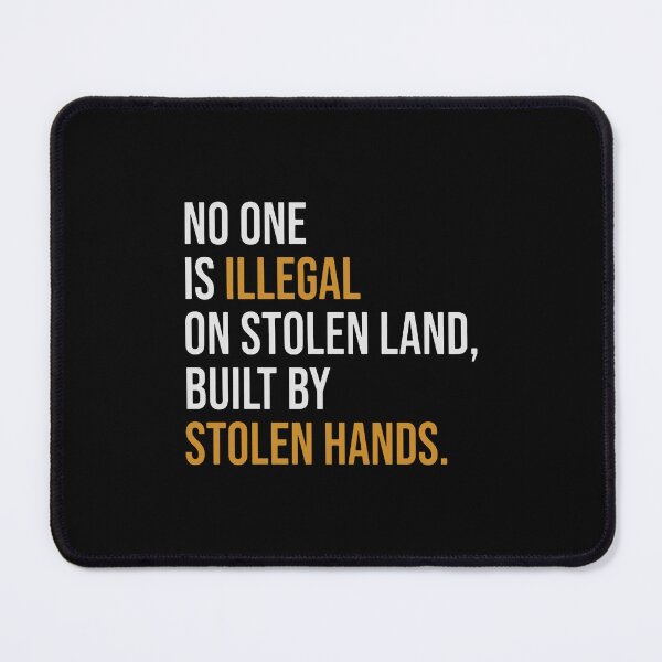 Item preview, No One Is Illegal On Stolen Land Built By Stolen Hands designed and sold by phyllishayes.