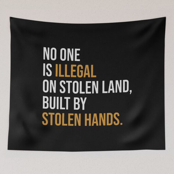 Item preview, No One Is Illegal On Stolen Land Built By Stolen Hands designed and sold by phyllishayes.