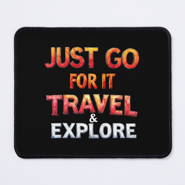 Item preview, Just go for it, travel & explore designed and sold by Pirate-Coast.