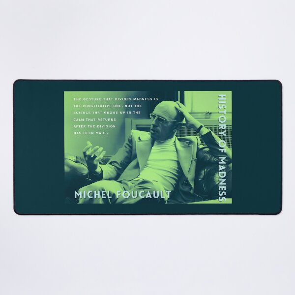 Item preview, Michel Foucault quote: The gesture that divides madness is the constitutive one, not the science that grows up in the calm that returns after the division has been made. designed and sold by artbleed.