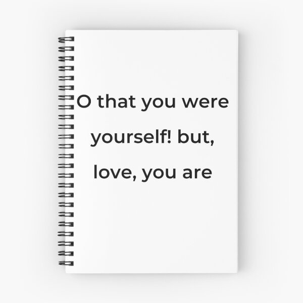 Item preview, "O that you were yourself! but, love, you are" - print black designed and sold by ariksworld.