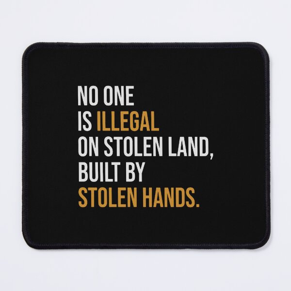 Item preview, No One Is Illegal On Stolen Land Built By Stolen Hands designed and sold by rebeccall.
