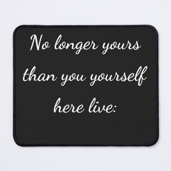 Item preview, "No longer yours than you yourself here live:" - handwriting white designed and sold by ariksworld.