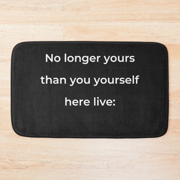 Item preview, "No longer yours than you yourself here live:" - print white designed and sold by ariksworld.