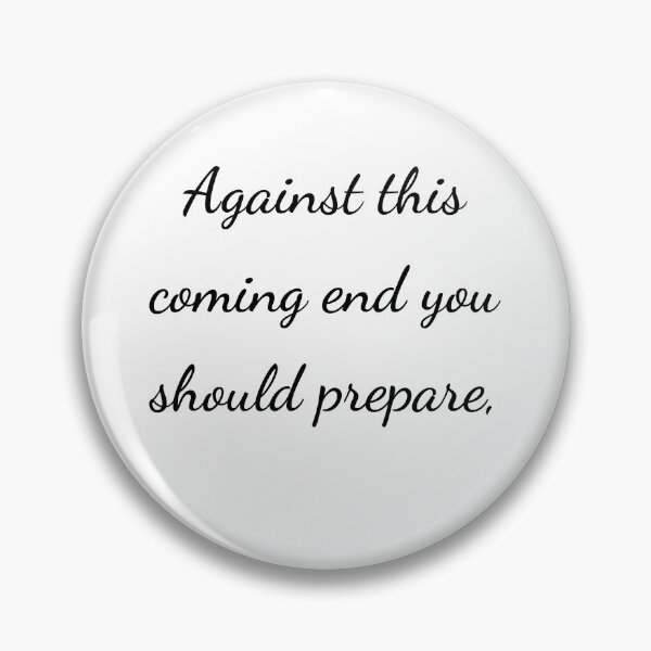 Item preview, "Against this coming end you should prepare," - handwriting black designed and sold by ariksworld.