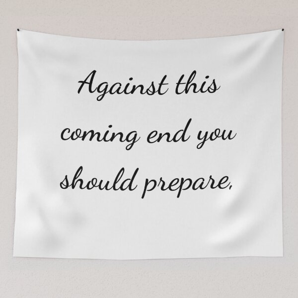 Item preview, "Against this coming end you should prepare," - handwriting black designed and sold by ariksworld.