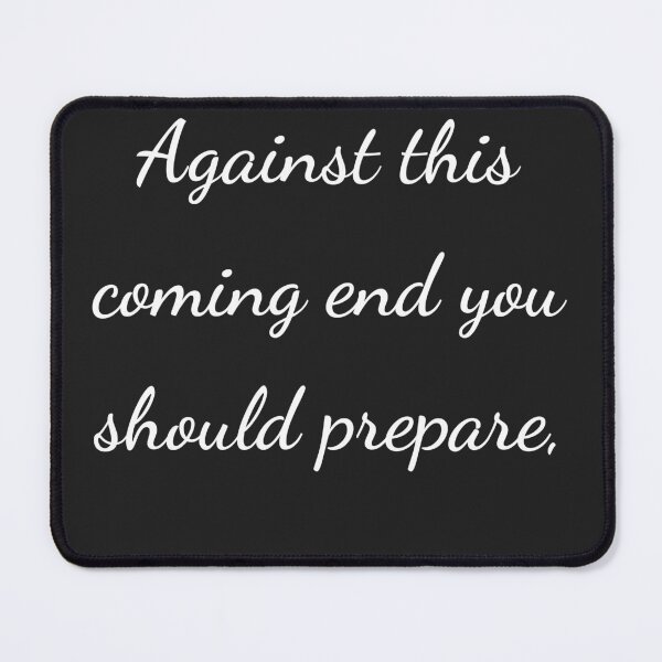 Item preview, "Against this coming end you should prepare," - handwriting white designed and sold by ariksworld.