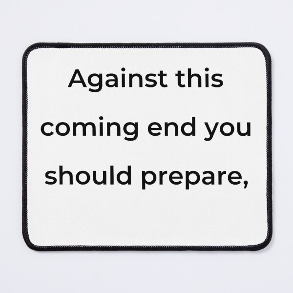 Item preview, "Against this coming end you should prepare," - print black designed and sold by ariksworld.