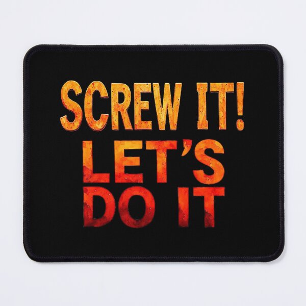 Item preview, Screw it. let's do it designed and sold by Pirate-Coast.