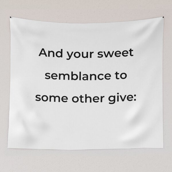 Item preview, "And your sweet semblance to some other give:" - print black designed and sold by ariksworld.