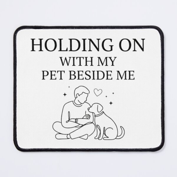 Item preview, Holding On With My Pet Beside Me Emotional Pet Lover Design designed and sold by Safe Haven Pets.