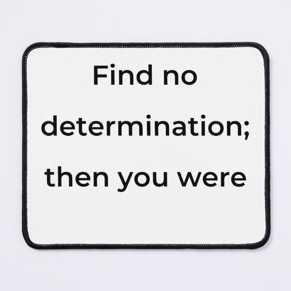 Item preview, "Find no determination; then you were" - print black designed and sold by ariksworld.