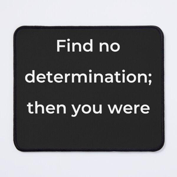 Item preview, "Find no determination; then you were" - print white designed and sold by ariksworld.