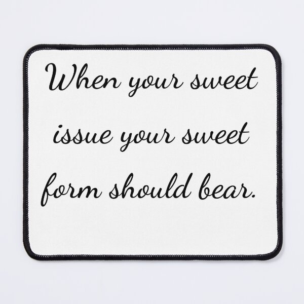 Item preview, "When your sweet issue your sweet form should bear." - handwriting black designed and sold by ariksworld.