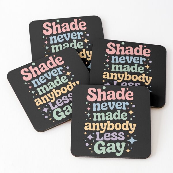 Item preview, Shade Never Made Anybody Less Gay designed and sold by Moon-Ape.
