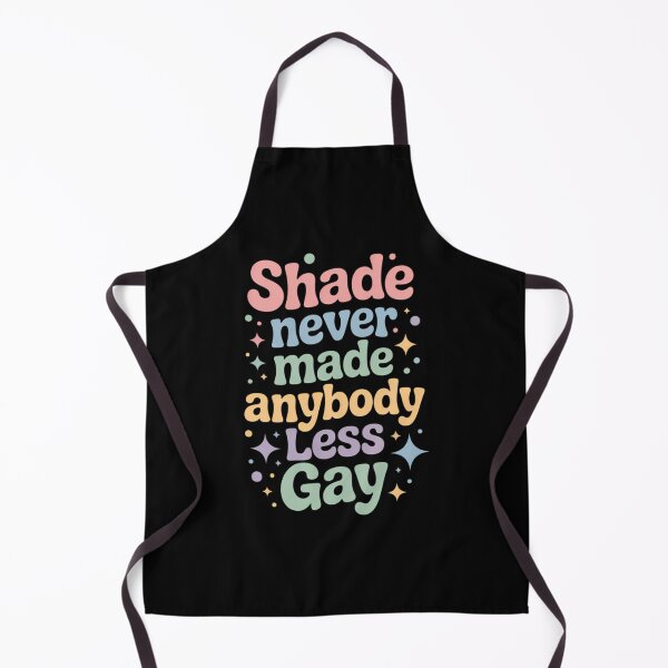 Item preview, Shade Never Made Anybody Less Gay designed and sold by Moon-Ape.