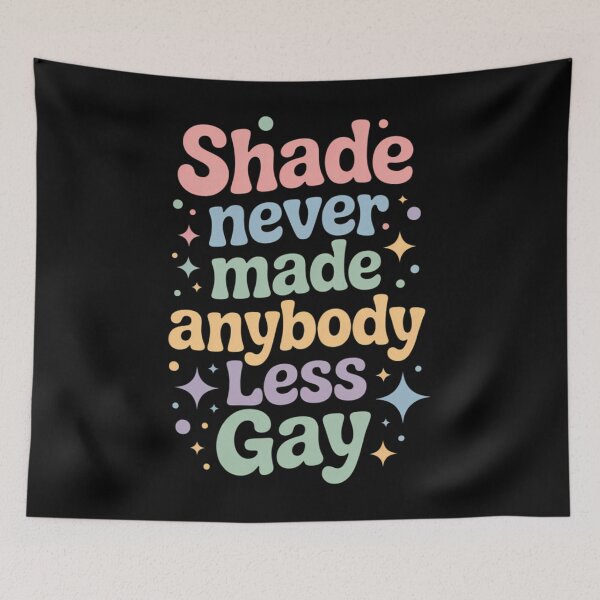 Item preview, Shade Never Made Anybody Less Gay designed and sold by Moon-Ape.