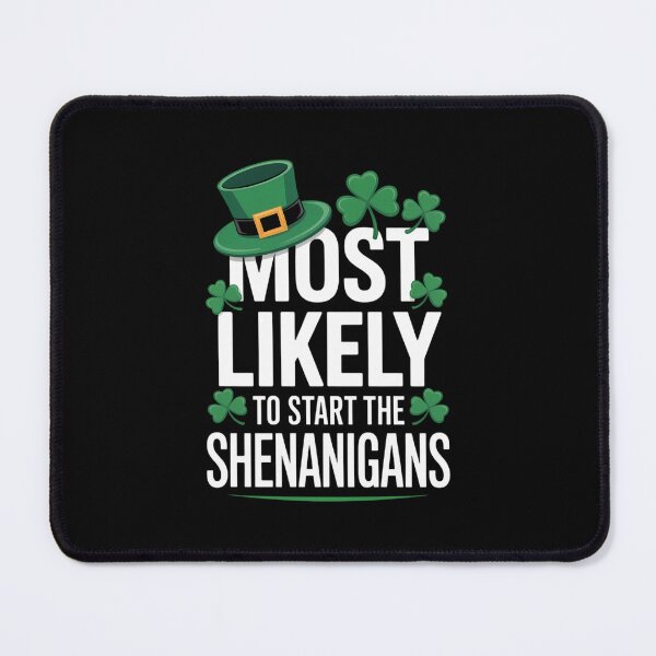 Item preview, St Patricks Day Shamrock Most Likely to Start The Shenanigan designed and sold by Moon-Ape.