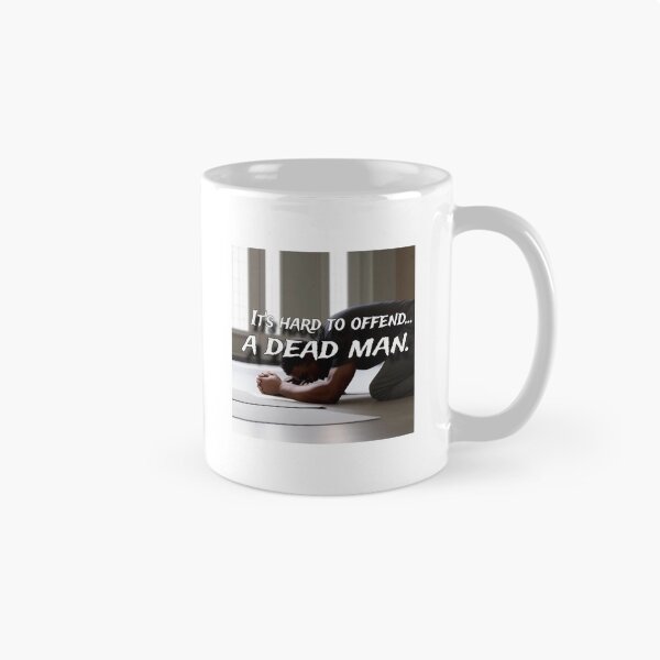 Item preview, Hard to offend a dead man. designed and sold by DavidSlemin.
