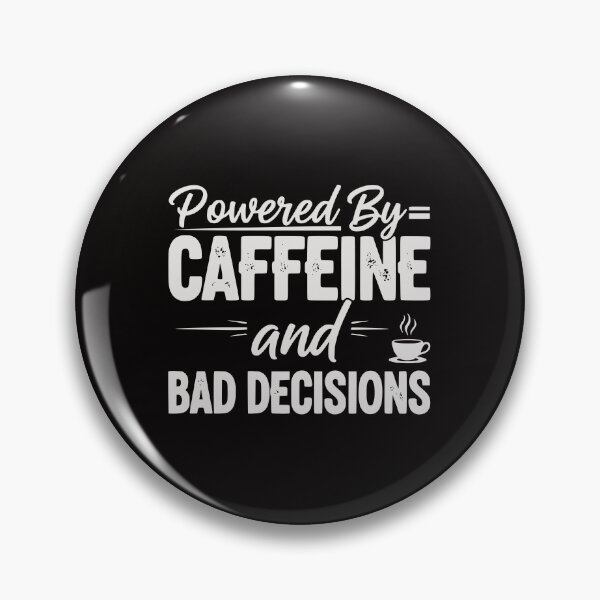 Item preview, Powered By Caffeine and Bad Decisions designed and sold by YV Designs & Stuff.