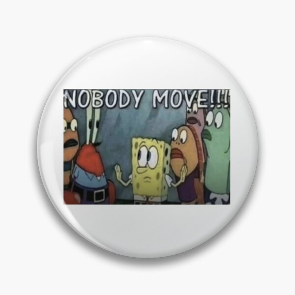 Item preview, nobody move meme designed and sold by cloudzer0000.