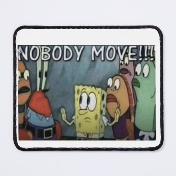 Item preview, nobody move meme designed and sold by cloudzer0000.