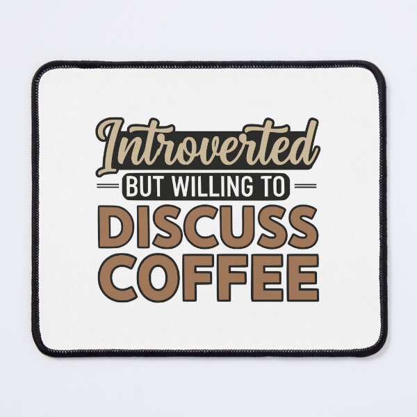 Item preview, Introverted But Willing To Discuss Coffee designed and sold by YV Designs & Stuff.