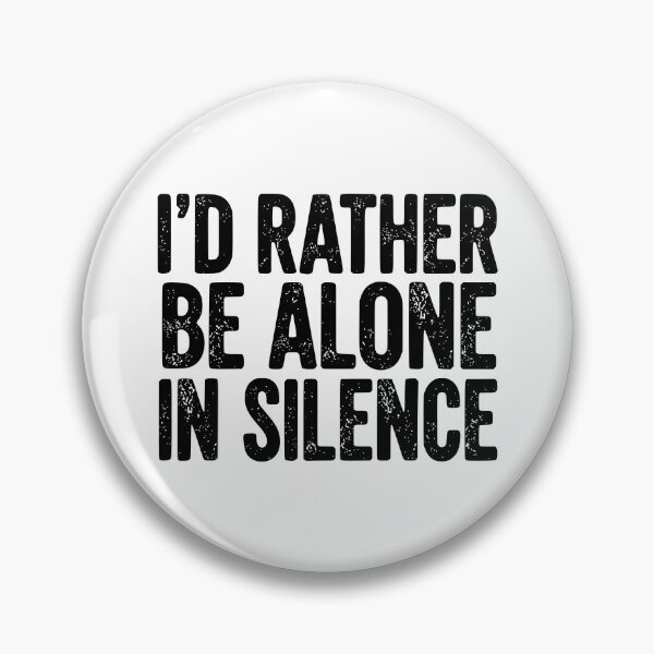 Item preview, I’d Rather Be Alone In Silence designed and sold by YV Designs & Stuff.
