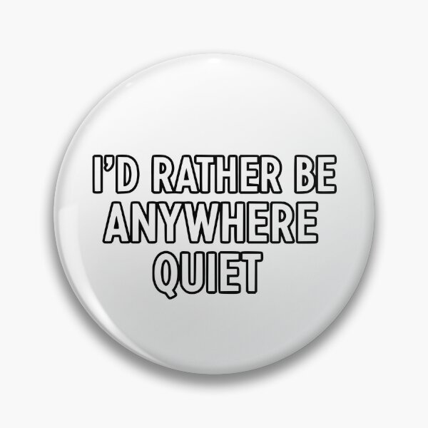 Item preview, I’d Rather Be Anywhere Quiet designed and sold by YV Designs & Stuff.