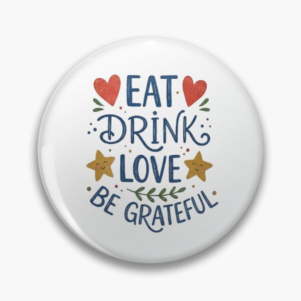 Item preview, "Eat Drink Love Be Grateful" Positive Energy and Motivation Design designed and sold by DeepFeels78.