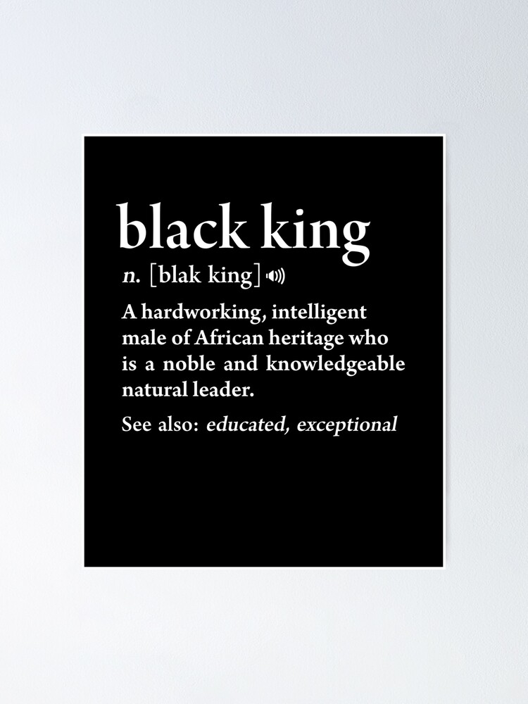 Download Black King Definition African Pride Melanin Educated Black History Poster By Japaneseinkart Redbubble