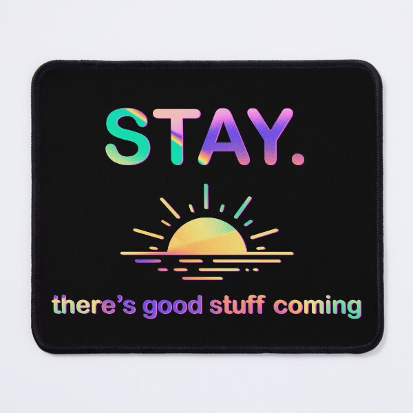 Item preview, Stay — Better Days Ahead designed and sold by R-A Designs.