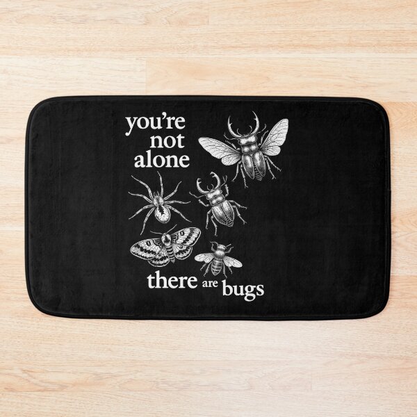 Item preview, You're Not Alone There Are Bugs designed and sold by Blok45.