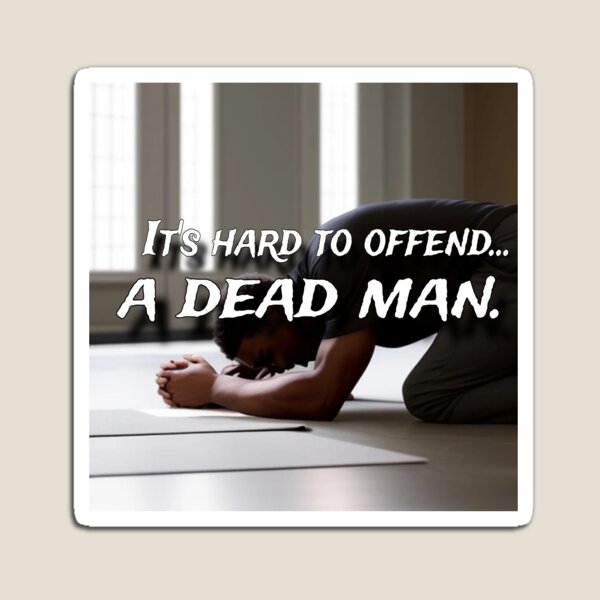 Item preview, Hard to offend a dead man. designed and sold by DavidSlemin.