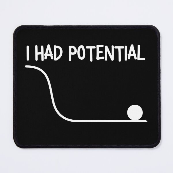 Item preview, I Had Potential - Physics Energy Pun designed and sold by axiksa10.