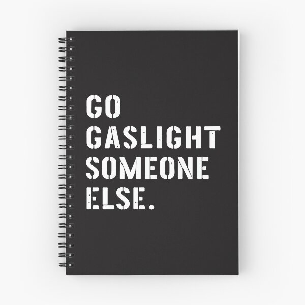 Item preview, Go Gaslight Someone Else Funny Sarcastic Quote Sassy Attitude Humor Meme designed and sold by kiralynstration.
