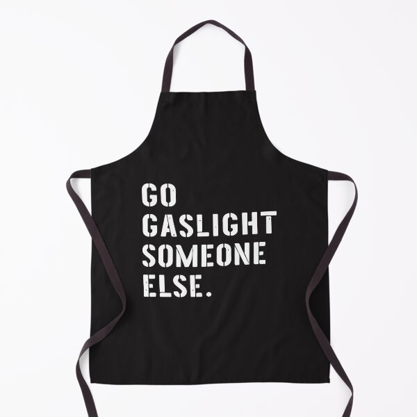 Item preview, Go Gaslight Someone Else Funny Sarcastic Quote Sassy Attitude Humor Meme designed and sold by kiralynstration.
