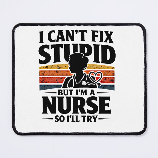 Item preview, I Can’t Fix Stupid But I’m a Nurse – Funny Bold Typography designed and sold by mbmstores.