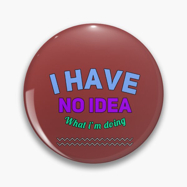 Item preview, "I Have No Idea What I'm Doing" humor adult life chaos funny work stress funny gift designed and sold by AstronautMerch.