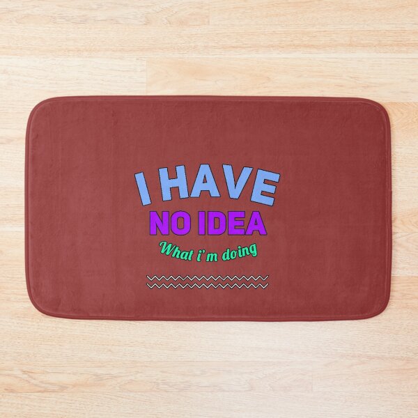 Item preview, "I Have No Idea What I'm Doing" humor adult life chaos funny work stress funny gift designed and sold by AstronautMerch.