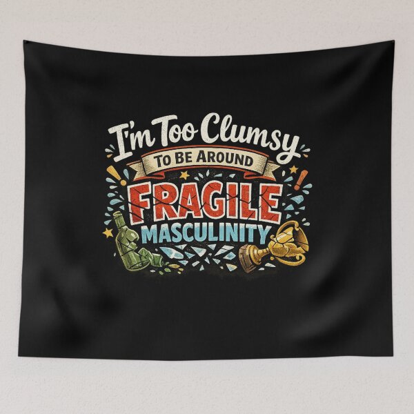 Item preview, I’m Too Clumsy To Be Around Fragile Masculinity designed and sold by Yousrashirt ⭐⭐⭐⭐⭐.