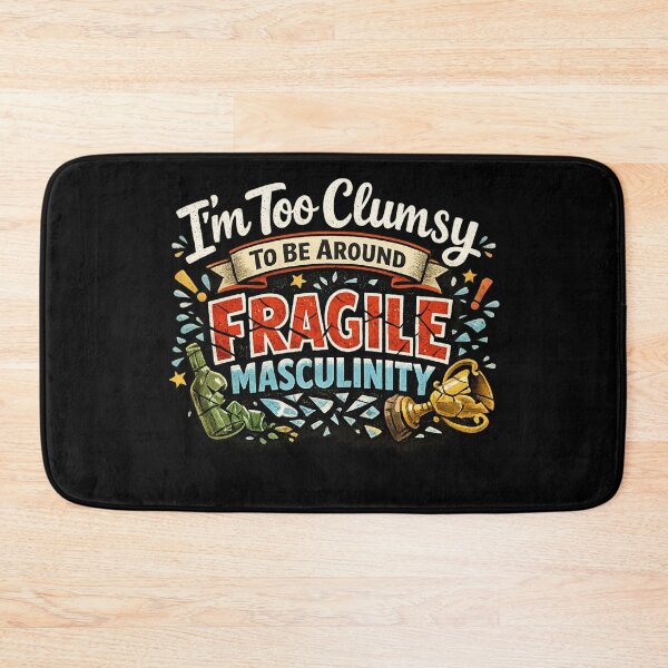 Item preview, I’m Too Clumsy To Be Around Fragile Masculinity designed and sold by Yousrashirt ⭐⭐⭐⭐⭐.