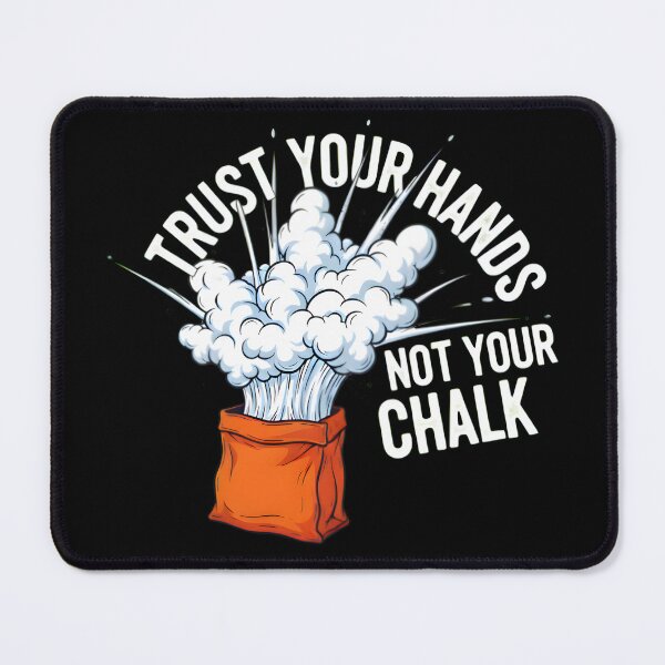 Item preview, Trust Your Hands Not Your Chalk - Funny Bouldering & Climbing Art designed and sold by LoopassVD.