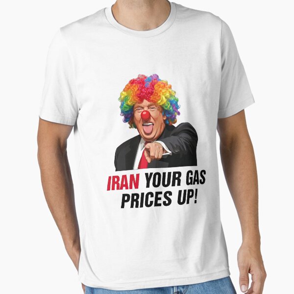 Iran Your Gas Price Up Funny Essential T-Shirt