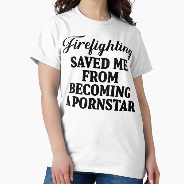 Item preview, Firefighting saved me from becoming a pornstar. designed and sold by allarddavid.