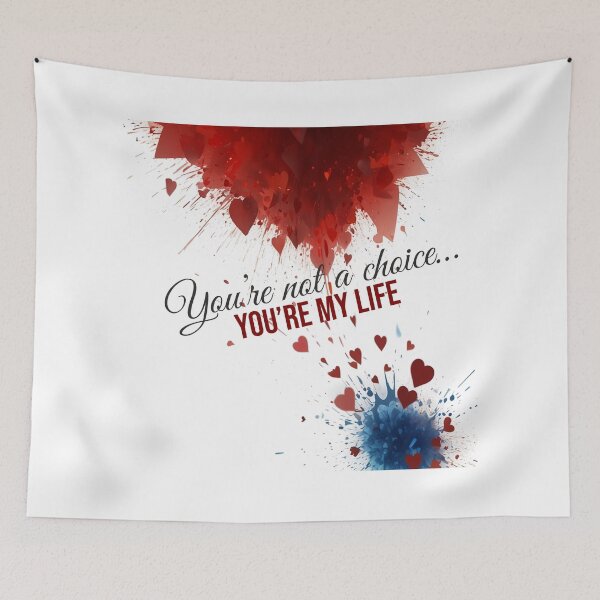 Item preview, You’re not a choice… you’re my Life designed and sold by prafulka | LoveLine Studio | Romantic & Flirty Designs.